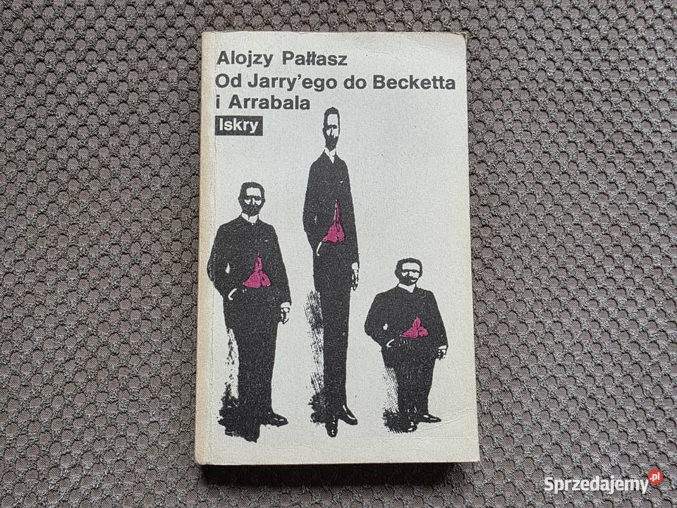 Jarryego do Becketta i Arrabala Alojzy Pałłasz Książki naukowe i popularnonaukowe Kraków sprzedam