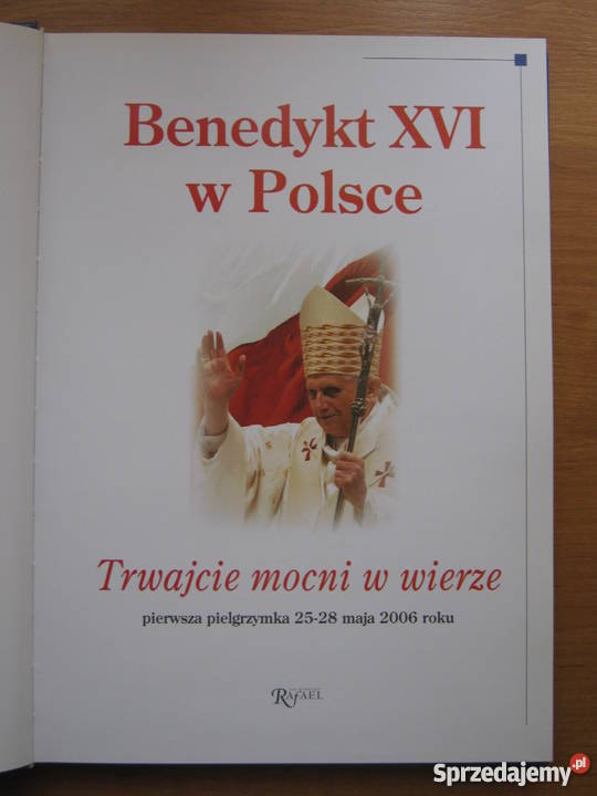 Benedykt XVII w Polsce Trwajcie mocni w wierze Bydgoszcz sprzedam