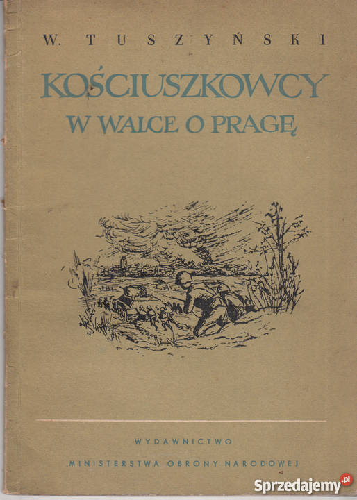 02065 KOŚCIUSZKOWCY W WALCE O PRAGĘ W TUSZYŃSKI Proza i poezja Czyrna