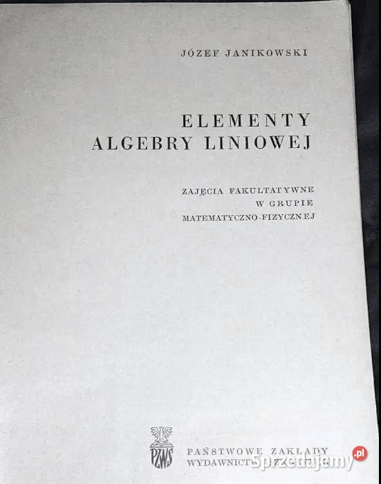 Elementy algebry liniowej Józef Janikowski lubelskie Chełm sprzedam