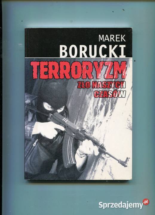 Terroryzm Zło naszych czasów Borucki Rok wydania 2002 Szczecin