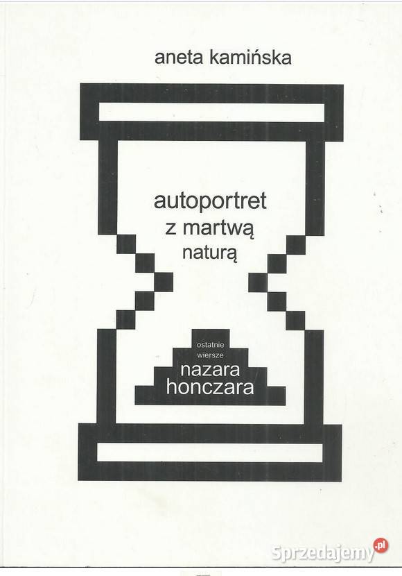 Autoportret z martwą naturą ostatnie wiersze łódzkie Łódź
