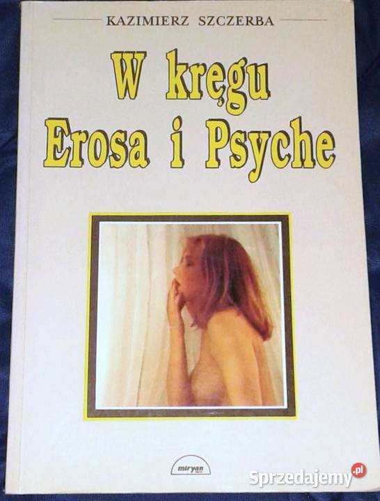 W kręgu Erosa i Psyche Kazimierz Szczerba Rok wydania 1991 Chełm