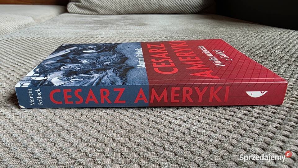 Martin Pollack Cesarz Ameryki Wielka ucieczka z Kraków sprzedam