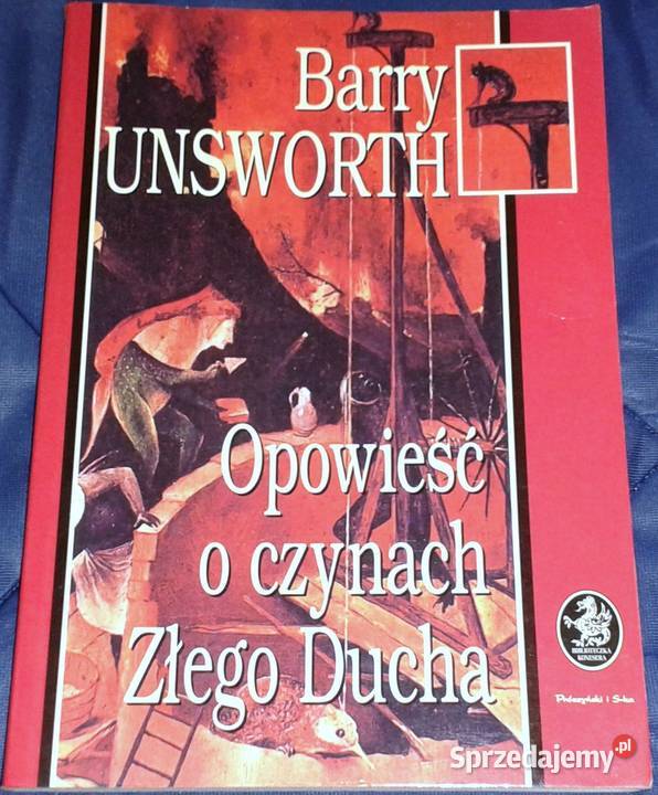 Opowieść o czynach Złego Ducha Barry Unsworth Chełm sprzedam