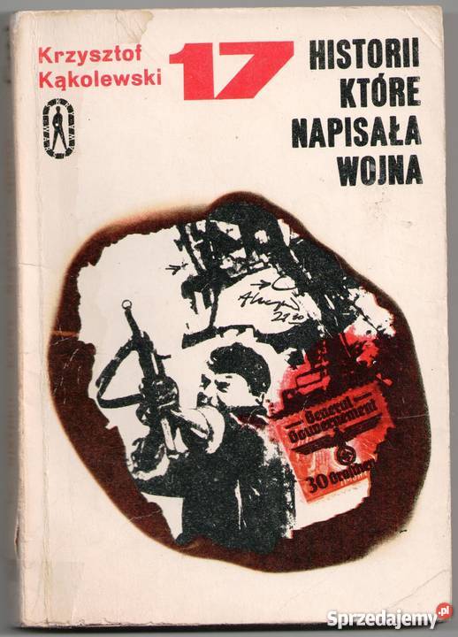 17 HISTORII KTÓRE NAPISAŁA WOJNA KĄKOLEWSKI Rok wydania 1971 Słupsk
