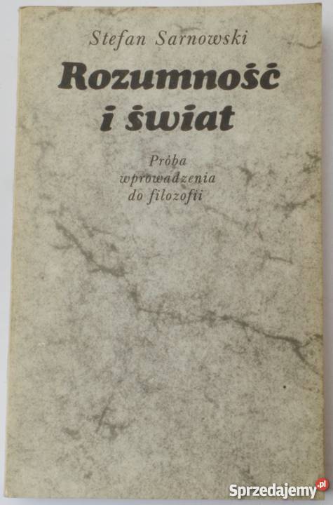 ROZUMNOŚĆ I ŚWIAT SARNOWSKI STEFAN filozofia, historia filozofii