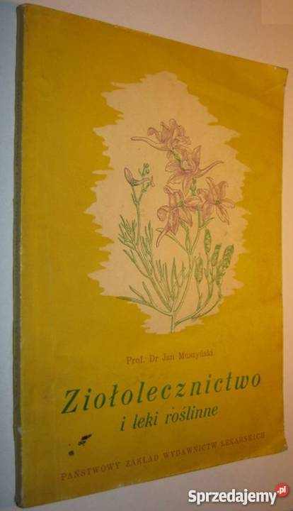 ZIOŁOLECZNICTWO I LEKI ROŚLINNE JAN MUSZYŃSKI medycyna, nauki medyczne Zielona Góra