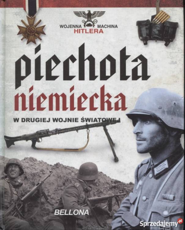 PIECHOTA NIEMIECKA W II WOJNIE ŚWIATOWEJ GARCIA Rok wydania 2014