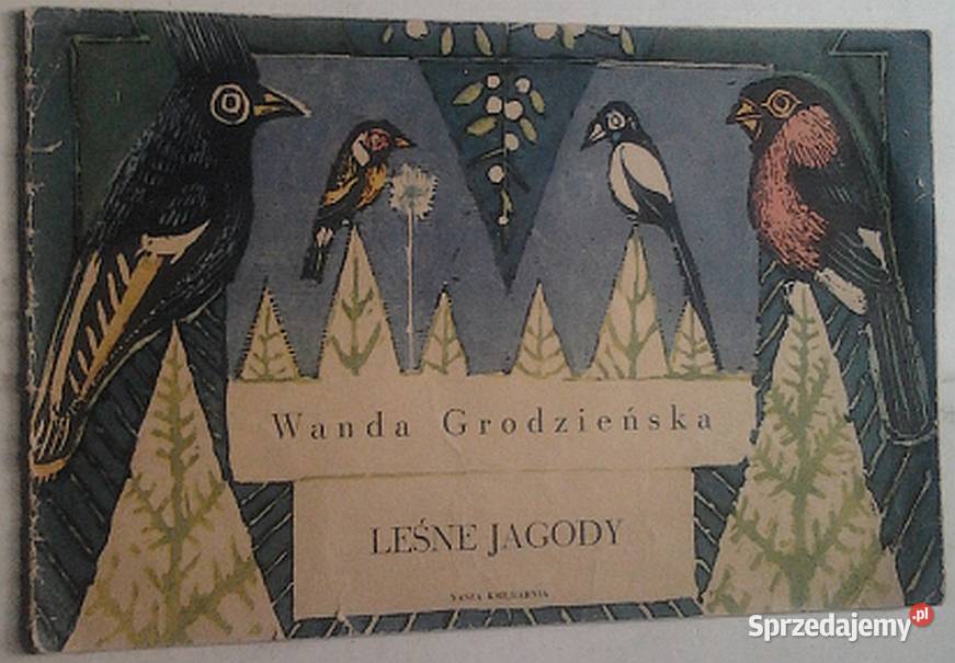 LEŚNE JAGODY GRODZIEŃSKA WANDA Rok wydania 1962 Zamość