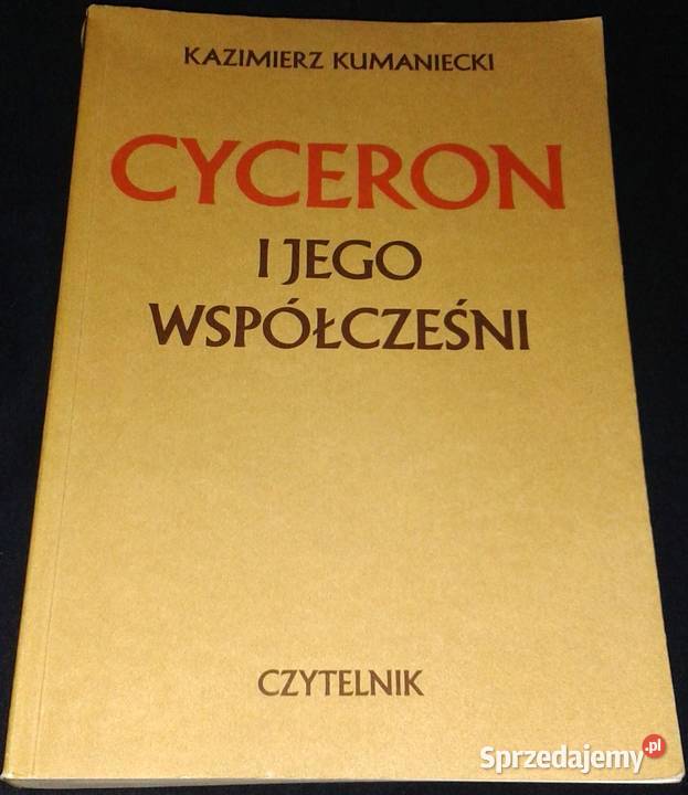 Cyceron i jego współcześni Kazimierz Kumaniecki Chełm