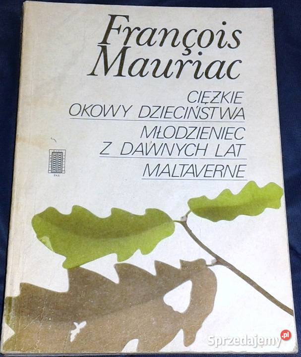 Ciężkie okowy dzieciństwa Francois Mauriac miękka Chełm