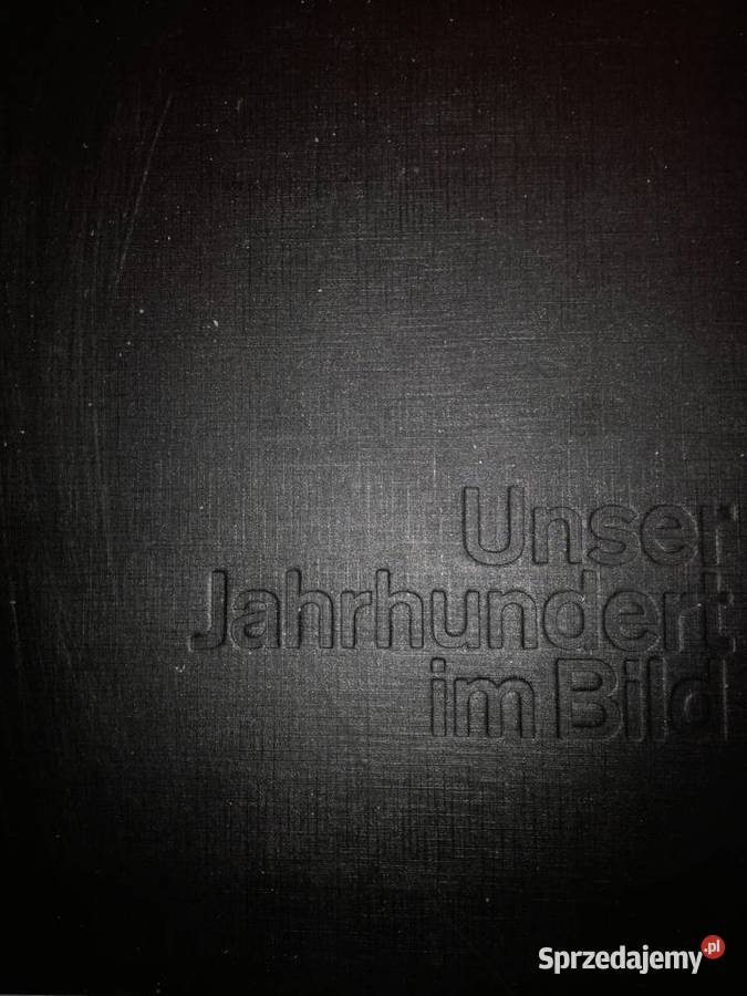 Nasz wiek na zdjęciachUnser Jehrhundert im encyklopedie, słowniki, leksykony Książki naukowe i popularnonaukowe Gliwice
