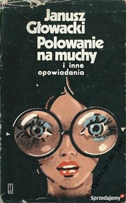 POLOWANIE NA MUCHY GŁOWACKI JANUSZ Rok wydania 1977 Kraków