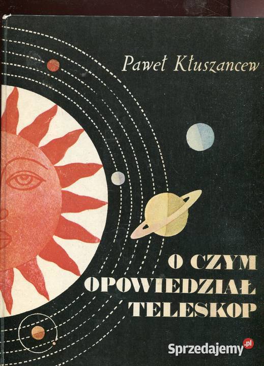 O czym opowiedział teleskop Paweł Kłuszancew Szczecin sprzedam