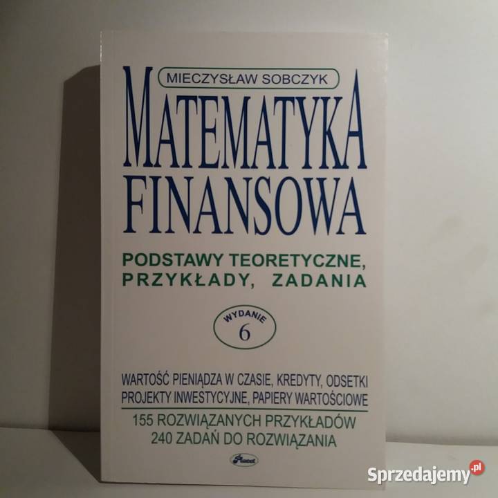 Sobczyk Mieczysław - Matematyka finansowa. Podstawy, zadania