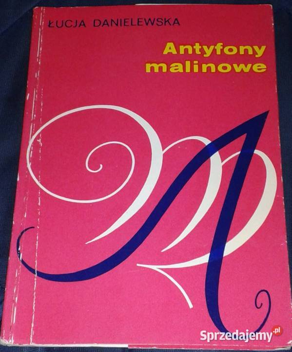 Antyfony malinowe Łucja Danielewska Kultura i Rozrywka Chełm