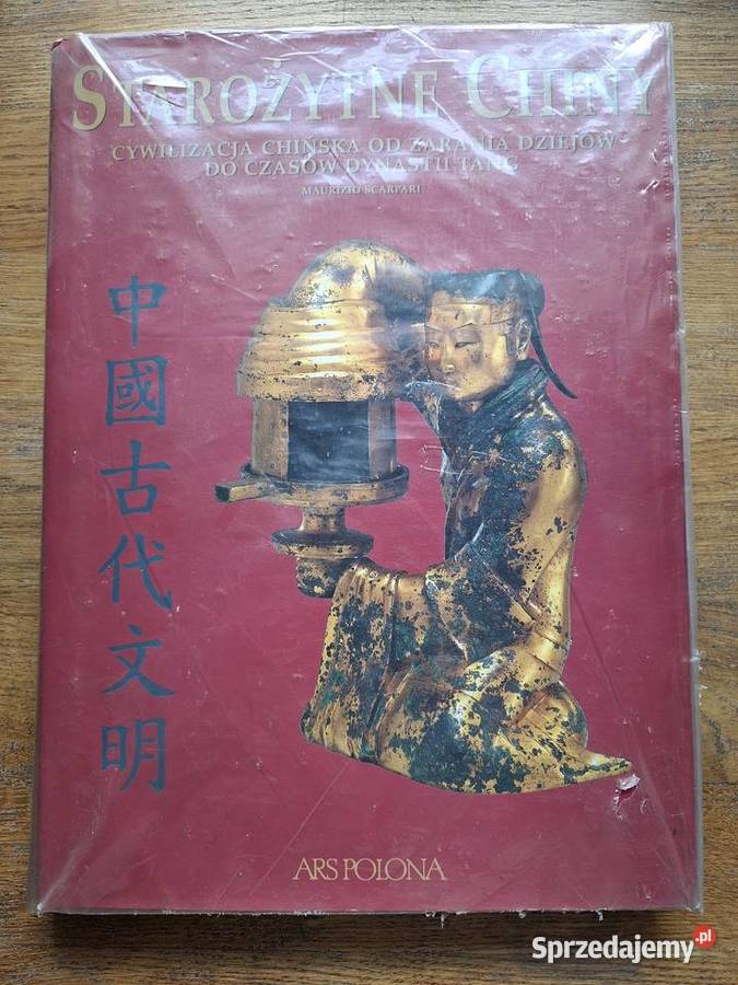 Starożytne Chiny Maurizio Scarpari Ars Polona sztuka, kultura i etnologia Kraków