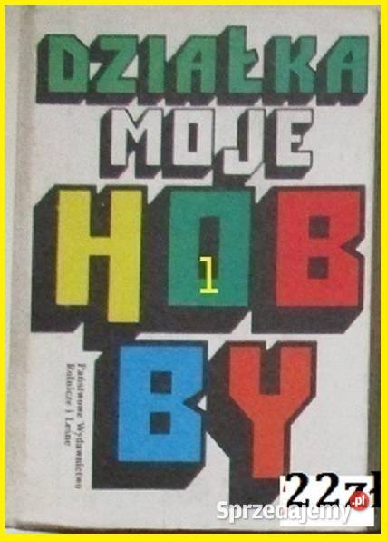 Działka moje hobby działka ogrodnictwo ogród Poradniki, albumy i reportaże łódzkie Łódź