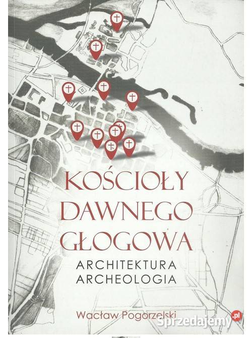 Kościoły dawnego Głogowa Architektura Łódź