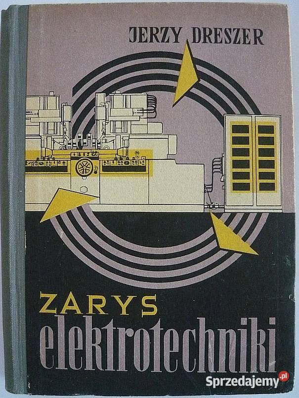 ZARYS ELEKTROTECHNIKI JERZY DRESZER Książki naukowe i popularnonaukowe Radom sprzedam