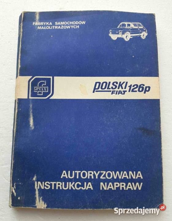 Polski Fiat 126p Autoryzowana Instrukcja Napraw Kolekcje łódzkie Łódź sprzedam