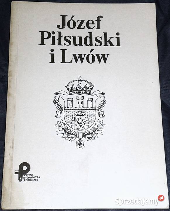 Józef Piłsudski i Lwów Jerzy Wereszyca Pozostałe