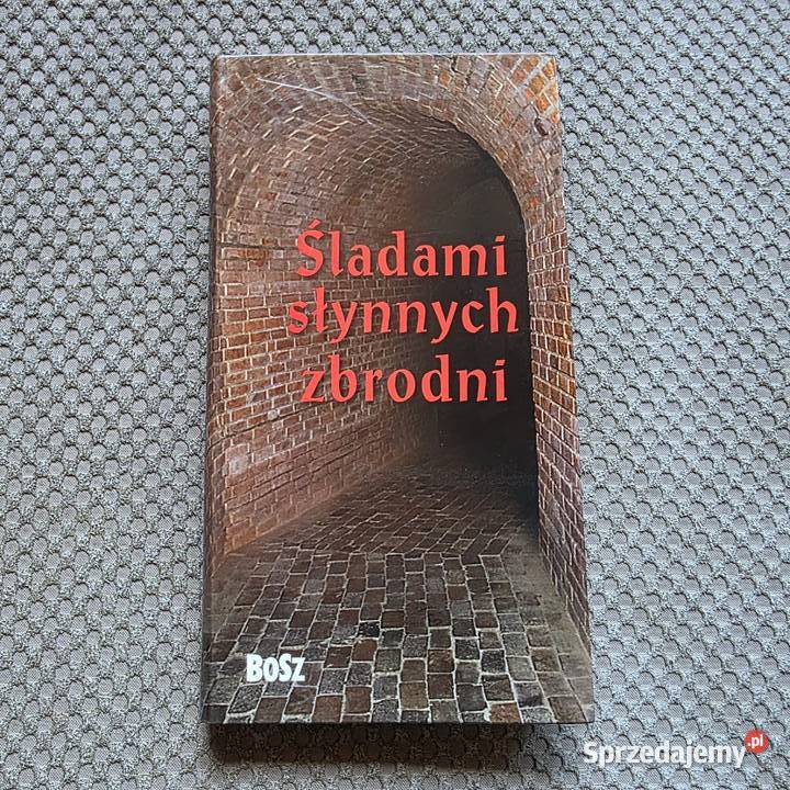 Śladami słynnych zbrodni przewodnik wyd BOSZ Kraków