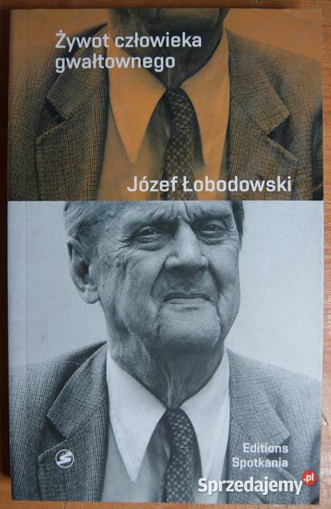 Józef Łobodowski Żywot człowieka gwałtownego Parczew