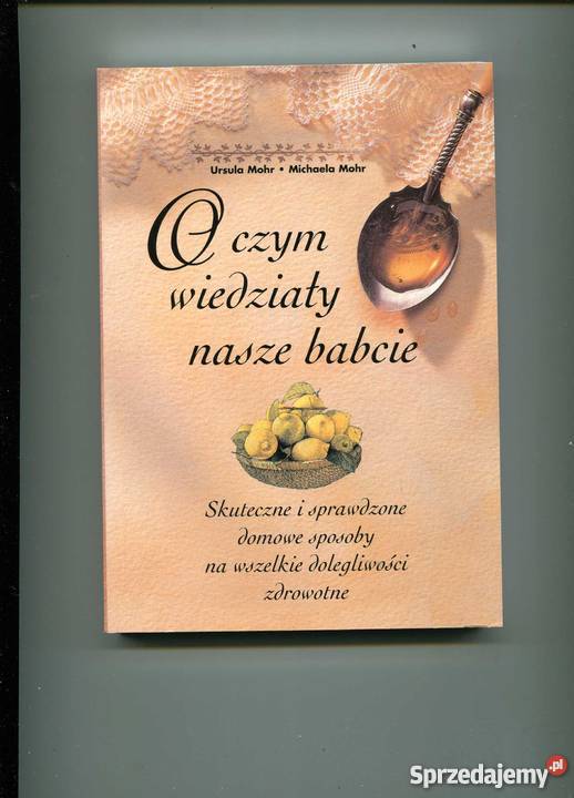 O czym wiedziały nasze babcie