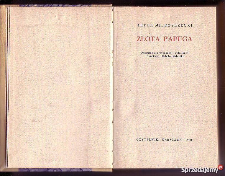 7993 ZŁOTA PAPUGA OPOWIEŚĆ O PRZYGODACH I literatura piękna - proza polska małopolskie Czyrna