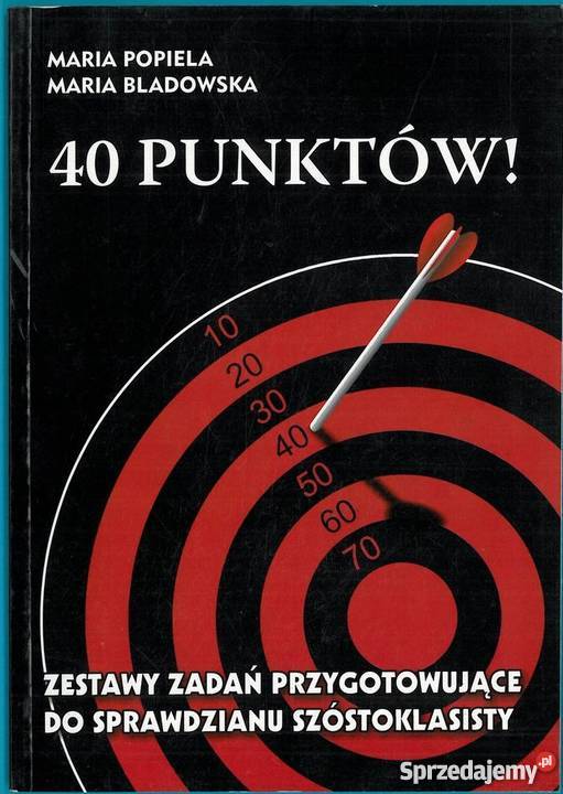 40 PUNKTÓW ZESTAWY ZADAŃ PRZYGOTOWUJĄCE DO skrypt, zeszyt ćwiczeń, zbiór zadań, testów