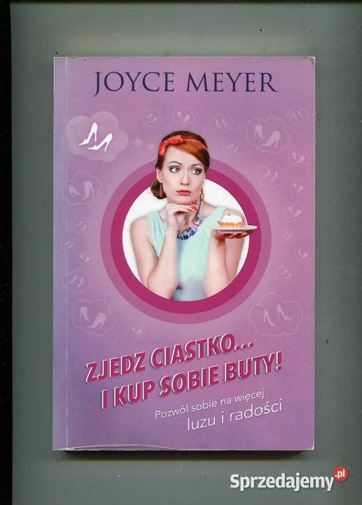 Zjedz ciastko i kup sobie buty Joyce Meyer Szczecin