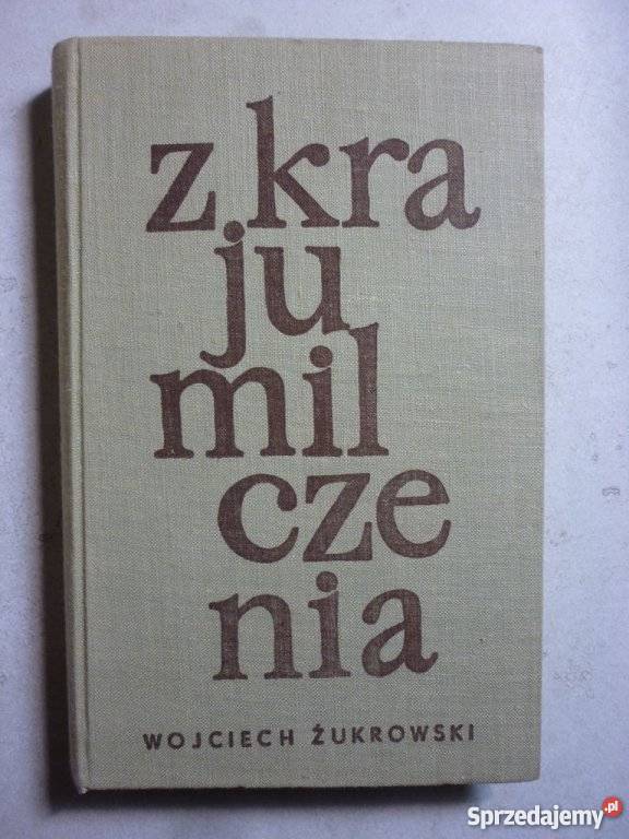 Z KRAJU MILCZENIA WOJCIECH ŻURKOWSKI Inowrocław sprzedam