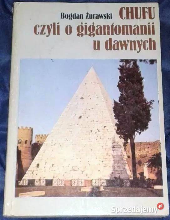 Chufu czyli o gigantomanii u dawnych Bogdan Chełm sprzedam