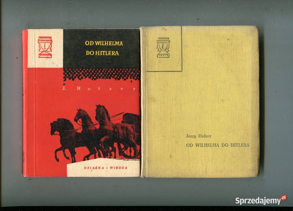 Wilhelma do Hitlera Jerzy Holzer 2 wydania Szczecin