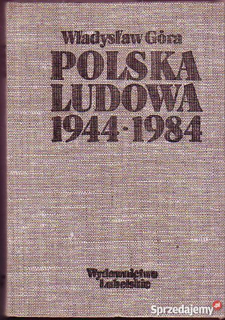 6902 POLSKA LUDOWA 1944 1984 ZARYS DZIEJÓW Książki naukowe i popularnonaukowe małopolskie Czyrna sprzedam