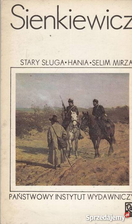 STARY SŁUGA HANIA SELIM MIRŻA SIENKIEWICZ HENRYK Proza i poezja Bielsko-Biała sprzedam