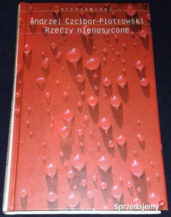 Rzeczy nienasycone Andrzej CzciborPiotrowski Chełm