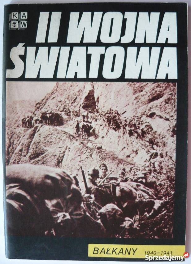 II WOJNA ŚWIATOWA BAŁKANY 19401941 Książki naukowe i popularnonaukowe Opole sprzedam