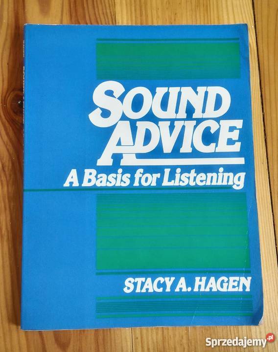 Sound Advice A Basis for Listening Stacy A. Hagen 1988