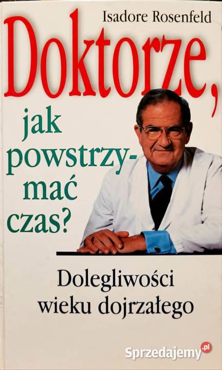 Doktorze powstrzymać czas Isadore Rosenfeld dolnośląskie