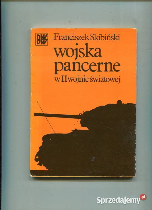 Wojska pancerne w II wojnie światowej Franciszek Szczecin