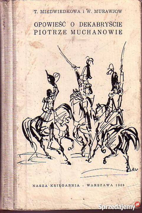 0232 OPOWIEŚĆ O DEKABRYŚCIE PIOTRZE MUCHANOWIE T Proza i poezja Czyrna