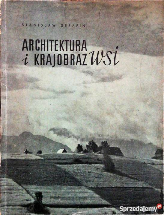 ARCHITEKTURA I KRAJOBRAZ WSI SERAFIN STANISŁAW Olsztyn sprzedam