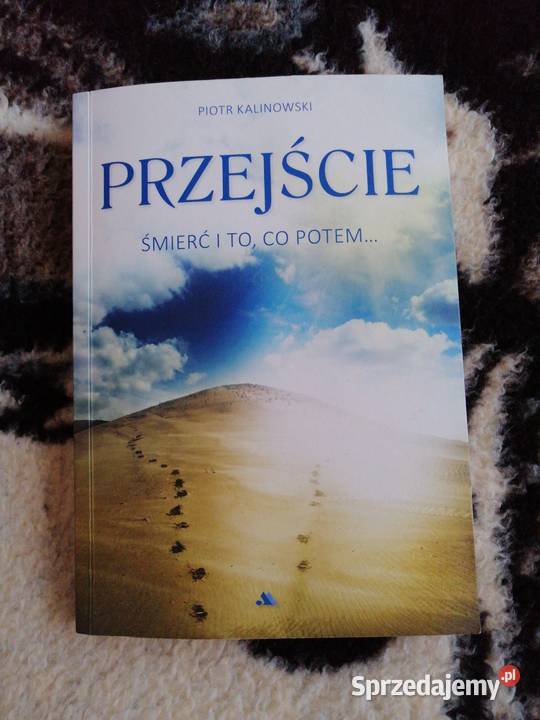 Przejście Śmierć i to co potem Piotr Kalinowski Warszawa sprzedam