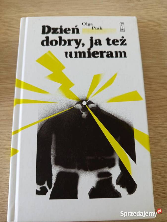 Olga Ptak Dzień ja też umieram Proza i poezja Serock sprzedam