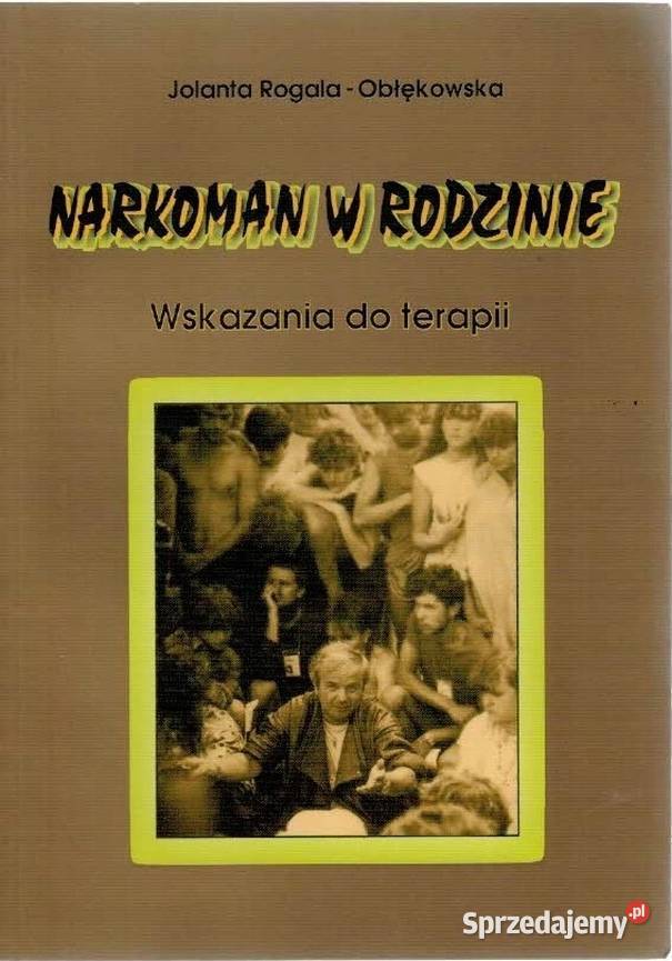 NARKOMAN W RODZINIE WSKAZANIA DO TERAPII Zielona Góra