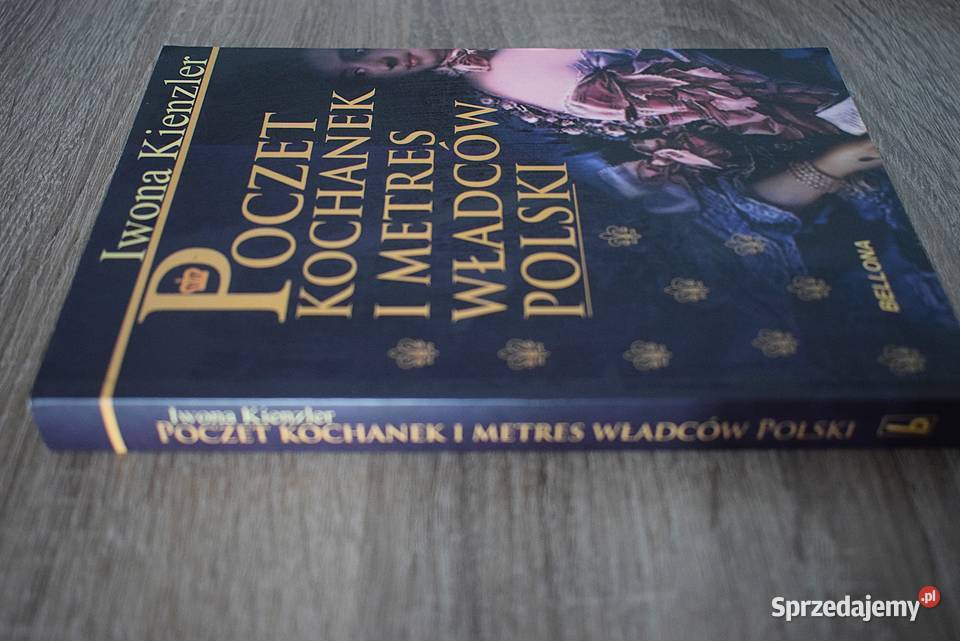 Poczet kochanek i metres władców Polski Iwona Chełmno sprzedam