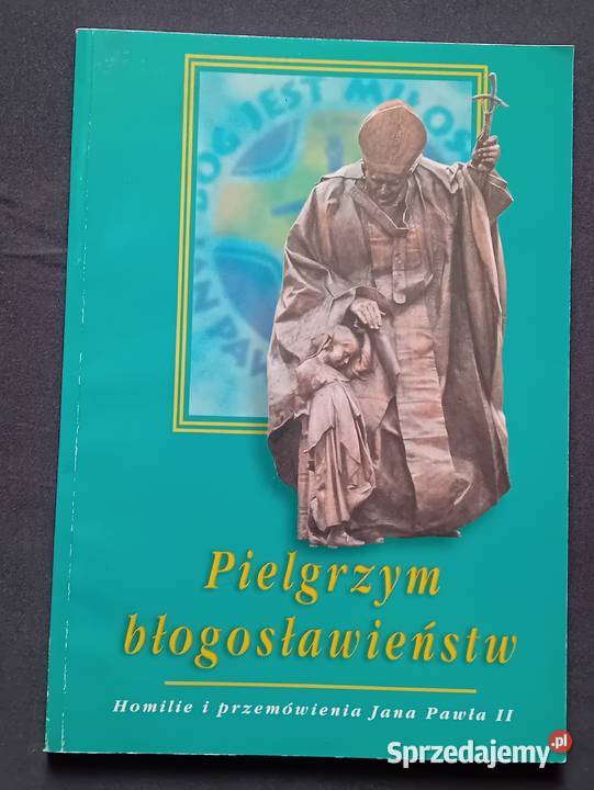 Pielgrzym błogosławieństw Homilie i przemówienia